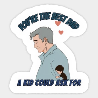 fathers day, You're the best dad a kid could ask for! / Father's Day gift Sticker